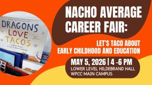 nacho average career fair, lets taco about early childhood and education, may 5, 2026 4-6pm lower level hildebrand hall wpcc main campus