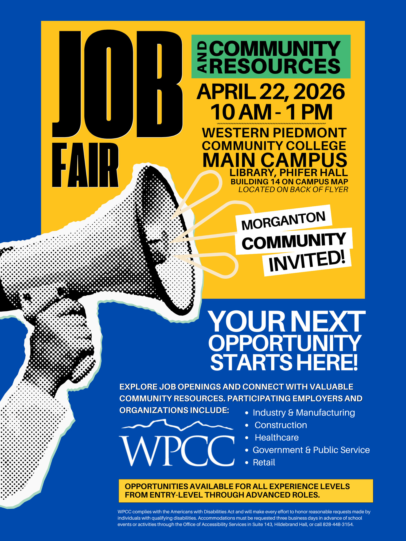 Job & Community Resources Fair. April 22, 2026. 10 AM - 1 PM. WPCC Main Campus. Library, Phifer Hall. Morganton Community Invited. Your next opportunity starts here. Explore job openings and connect with valuable community resources. Participating employers and organizations include: industry & manufacturing, construction, healthcare, government & public service, retail.